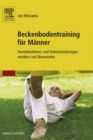 Image for Beckenbodentraining fur Manner: Harninkontinenz und Erektionsstorungen mindern und uberwinden