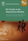Image for Die Psyche in Der Chinesischen Medizin: Behandlung Von Emotionalem Und Psychischem Ungleichgewicht Mit Akupunktur Und Chinesischen Kräutern