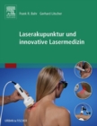 Image for Laserakupunktur und innovative Lasermedizin