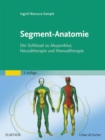 Image for Segment-Anatomie: Der Schlussel zu Akupunktur, Neuraltherapie und Manualtherapie