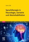Image for Sprachtherapie in Neurologie, Geriatrie und Akutrehabilitation: Mit Zugang zum Elsevier-Portal
