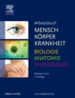 Image for Arbeitsbuch zu Mensch Korper Krankheit &amp; Biologie Anatomie Physiologie