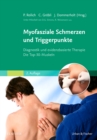 Image for Myofasziale Schmerzen und Triggerpunkte: Diagnostik und evidenzbasierte Therapie. Die Top-30-Muskeln