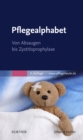 Image for Pflegealphabet: Von Absaugen bis Zystitisprophylaxe
