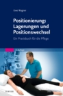 Image for Positionierung: Lagerungen Und Positionswechsel: Ein Praxisbuch Für Die Pflege