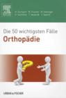 Image for Die 50 wichtigsten Falle Orthopadie