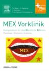 Image for MEX Vorklinik: Kompendium fur das Mundliche Examen - mit Zugang zum Elsevier-Portal/Physiologie/Biochemie/ Anatomie