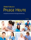 Image for Arbeitsbuch Pflege Heute: Kompetenzorientierte Prufungsvorbereitung