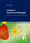 Image for Arbeitsbuch Anatomie und Physiologie: fur Pflege- und andere Gesundheitsfachberufe