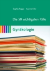 Image for Die 50 wichtigsten Falle Gynakologie