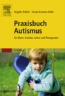 Image for Praxisbuch Autismus: fur Eltern, Erzieher, Lehrer und Therapeuten