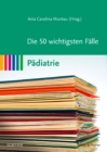 Image for Die 50 wichtigsten Falle Padiatrie