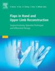 Image for Flaps in Hand and Upper Limb Reconstruction: Surgical Anatomy, Operative Techniques and Differential Therapy