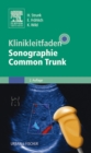 Image for Klinikleitfaden Sonographie Common Trunk