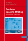 Image for Precision Injection Molding : Process, Materials and Applications