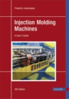 Image for Injection Molding Machines : A User&#39;s Guide
