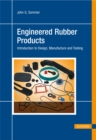 Image for Engineered Rubber Products : Introduction to Design, Manufacture and Testing