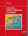 Image for Understanding Plastics Engineering Calculations : Hands-on Examples and Case Studies