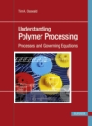 Image for Understanding Polymer Processing : Processes and Governing Equations