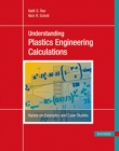 Image for Understanding Plastics Engineering Calculations: Hands-on Examples and Case Studies