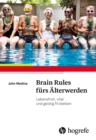 Image for Brain Rules fürs Älterwerden: Lebensfroh, vital und geistig fit bleiben
