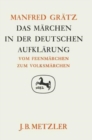 Image for Das Marchen in der deutschen Aufklarung : Vom Feenmarchen zum Volksmarchen. Germanistische Abhandlungen, Band 63