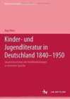 Image for Kinder- und Jugendliteratur in Deutschland 1840–1950 : Band I: A–F