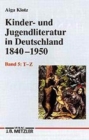 Image for Kinder- und Jugendliteratur in Deutschland 1840–1950 : Band V: T–Z. Mit zwei Nachtragen: Die Marchen der Bruder Grimm. Tausendundeine Nacht