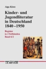 Image for Kinder- und Jugendliteratur in Deutschland 1840–1950 : Band VI: Register in zwei Teilbanden.Teilband 1: Titel, Illustratoren, Erscheinungsjahre