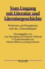 Image for Vom Umgang mit Literatur und Literaturgeschichte : Positionen und Perspektiven nach der &quot;Theoriedebatte&quot;