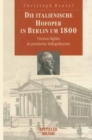 Image for Die italienische Hofoper in Berlin um 1800 : Vincenzo Righini als preussischer Hofkapellmeister