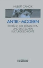 Image for Antik - Modern : Beitrage zur romischen und deutschen Kulturgeschichte