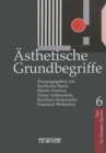 Image for Asthetische Grundbegriffe : Historisches Worterbuch in sieben Banden. Band 6: Tanz bis Zeitalter/Epoche