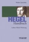 Image for Hegel-Handbuch : Leben - Werk - Schule