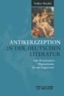 Image for Antikerezeption in der deutschen Literatur vom Renaissance-Humanismus bis zur Gegenwart: Eine Einfuhrung
