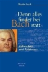 Image for &quot;Denn alles findet bei Bach statt&quot;