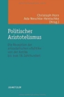 Image for Politischer Aristotelismus : Die Rezeption der aristotelischen Politik von der Antike bis zum 19. Jahrhundert