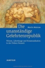 Image for Die unanstandige Gelehrtenrepublik : Wissen, Libertinage und Kommunikation in der Fruhen Neuzeit