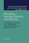 Image for Ubergange. Zwischen Kunsten und Kulturen : Internationaler Kongress zum 150. Todesjahr von Heinrich Heine und Robert Schumann