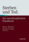 Image for Sterben und Tod : Geschichte - Theorie - Ethik. Ein interdisziplinares Handbuch