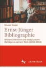 Image for Ernst Junger-Bibliographie. Fortsetzung : Wissenschaftliche und essayistische Beitrage zu seinem Werk (2003-2015)