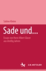 Image for Sade und...: Essays von Horst Albert Glaser aus dreiig Jahren