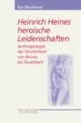Image for Heinrich Heines heroische Leidenschaften: Anthropologie der Sinnlichkeit von Bruno bis Feuerbach