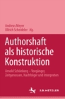 Image for Autorschaft als historische Konstruktion: Arnold Schonberg - Vorganger, Zeitgenossen, Nachfolger und Interpreten