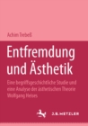 Image for Entfremdung und Asthetik: Eine begriffsgeschichtliche Studie und eine Analyse der asthetischen Theorie Wolfgang Heises