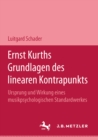 Image for Ernst Kurths Grundlagen des linearen Kontrapunkts: Ursprung und Wirkung eines musikpsychologischen Standardwerkes