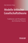 Image for Modelle kritischer Gesellschaftstheorie: Traditionen und Perspektiven der Kritischen Theorie