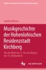 Image for Musikgeschichte der Hohenlohischen Residenzstadt Kirchberg: Von der Mitte des 17. bis zum Beginn des 19. Jahrhunderts