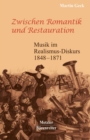 Image for Zwischen Romantik und Restauration: Musik im Realismus-Diskurs 1848 bis 1871