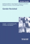 Image for Gender revisited: Subjekt- und Politikbegriffe in Kultur und Medien